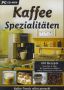 Kaffee Spezialit�ten - Rezepte - Infos & Tipps (PC)
